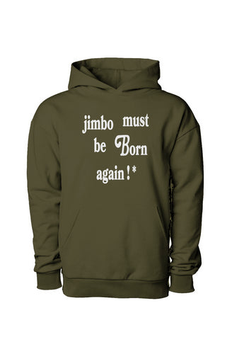 Jimbo Must Be Born Again ! * (Hoodie) Olive