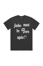 Load image into Gallery viewer, Jimbo Must Be Born Again ! * (T-Shirt) Black
