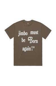 Jimbo Must Be Born Again ! * (T-Shirt) Walnut