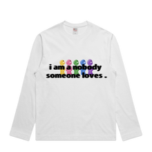 Load image into Gallery viewer, Nobody Someone Loves (LongSleeve Shirt) White