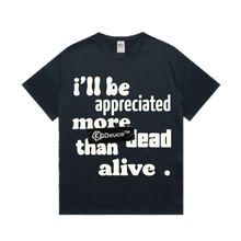 Load image into Gallery viewer, Appreciated More Dead (T-Shirt)