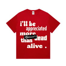 Load image into Gallery viewer, Appreciated More Dead (T-Shirt)