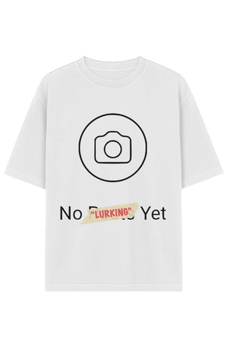 No &quot;LURKING&quot; Yet (T-Shirt) White