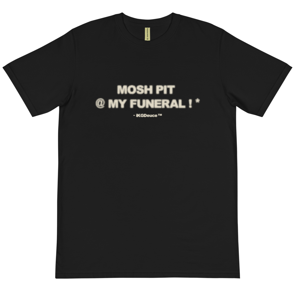 MOSH PIT @ MY FUNERAL ! * (T-Shirt) Black